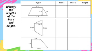 Identify
the
lengths
of the
base
and
height.
 