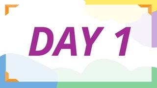 DAY 1
 