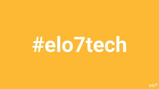 #elo7tech
 