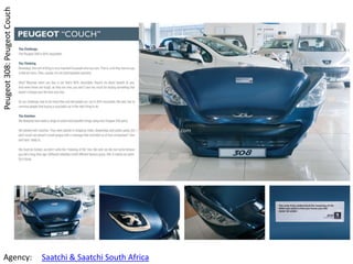 Peugeot 308: Peugeot Couch




                                                    ayman.sarhan@gmail.com




Agency:     ...
