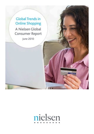 Global Trends in
Online Shopping
A Nielsen Global
Consumer Report
    June 2010
 
