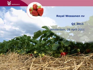 Royal Wessanen nv Q1 2011  Amsterdam, 28 April 2011 