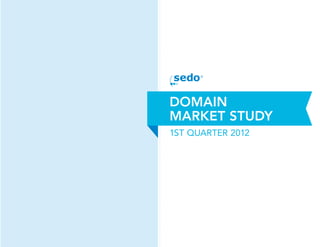 DOMAIN
MARKET STUDY
1ST QUARTER 2012
 