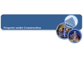 Property under Construction
 