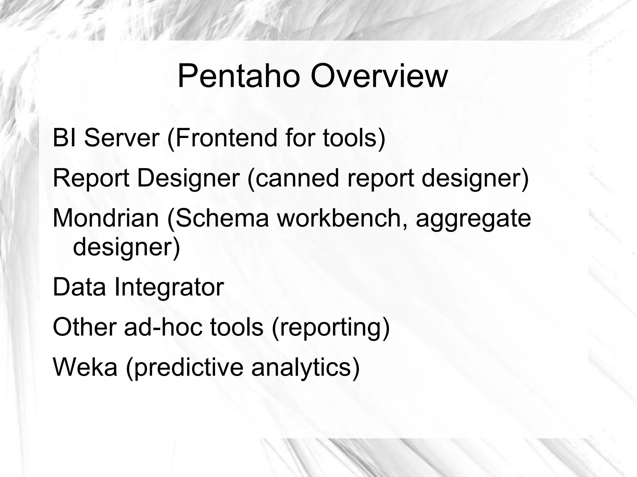 Pentaho Overview BI Server (Frontend for tools) 