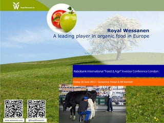 Royal Wessanen
A leading player in organic food in Europe
www.wessanen.com @RoyalWessanen
 