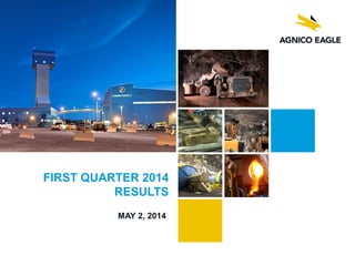 FIRST QUARTER 2014
RESULTS
MAY 2, 2014
 