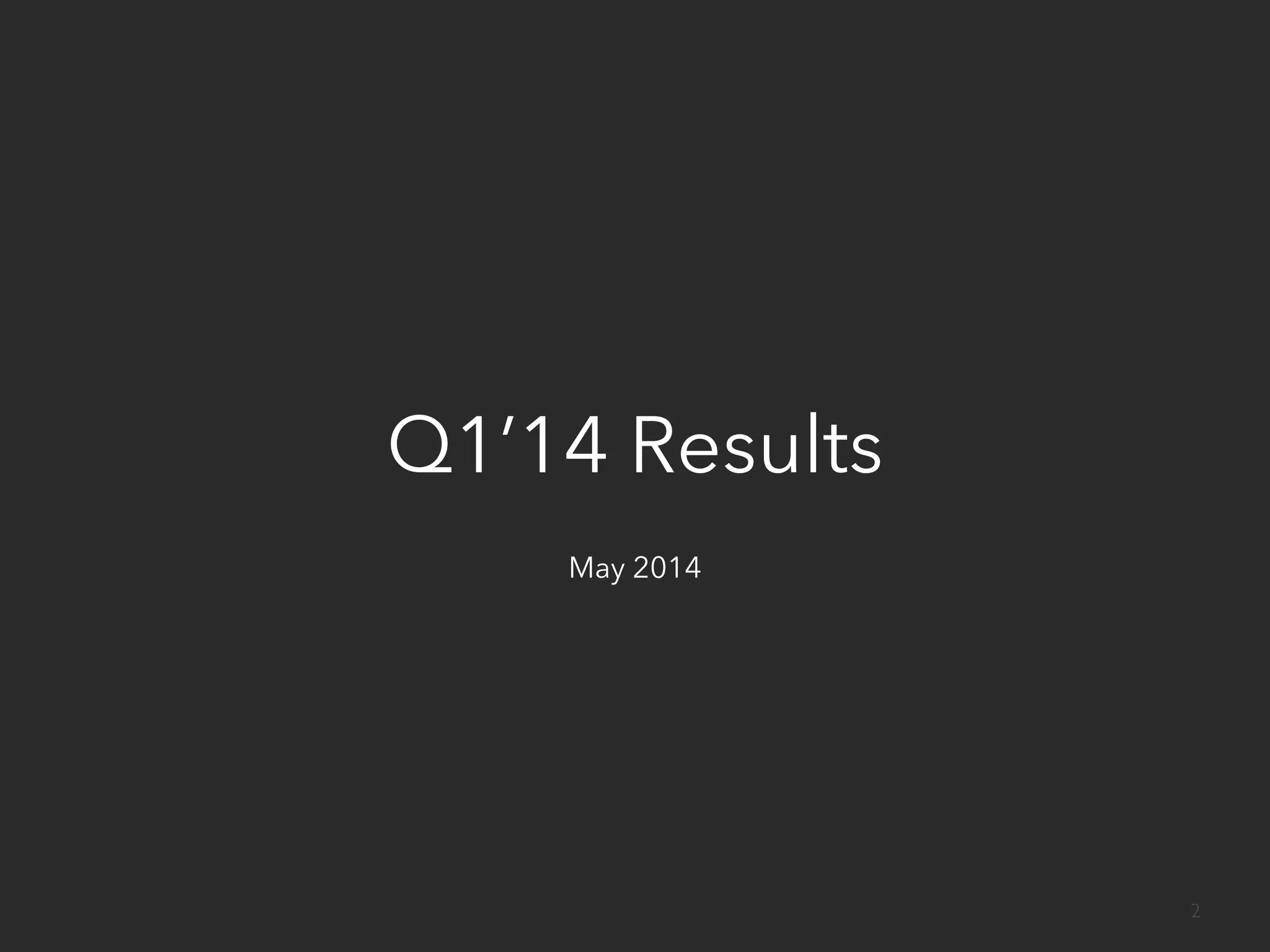 Q1’14 Results
May 2014
2
 