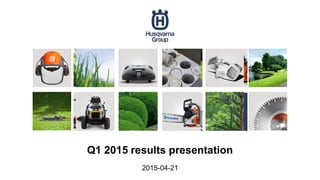 Q1 2015 results presentation
2015-04-21
 