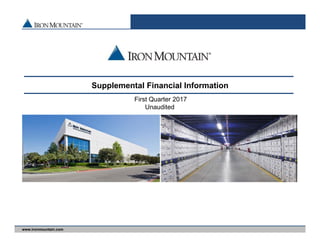 www.ironmountain.com
Supplemental Financial Information
First Quarter 2017
Unaudited
 