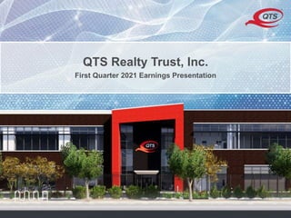 © QTS. All Rights Reserved.
QTS Realty Trust, Inc.
First Quarter 2021 Earnings Presentation
 