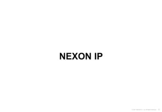 31
© 2021 NEXON Co., Ltd. All Rights Reserved.
NEXON IP
 
