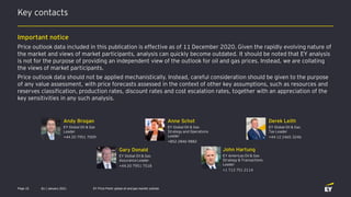Key contacts
Q1 | January 2021 EY Price Point: global oil and gas market outlookPage 15
Important notice
Price outlook dat...