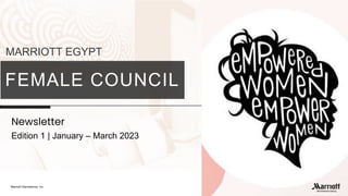 Marriott International, Inc.
FEMALE COUNCIL
MARRIOTT EGYPT
Edition 1 | January – March 2023
Newsletter
 