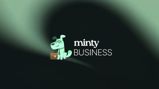 Minty Business Overview for their service