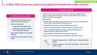 33
Q1 ‘20 Results
In fiber: KKR chosen for a dual track approach towards one single network
▪ TIM selected KKR Infrastructure
(“KKR”) as financial partner
▪ Dual track approach:
– Integration with Open Fiber
– Minority investment of KKR in
TIM’s secondary network
▪ Government support for a single
network
▪ Preparatory works similar in both
cases
▪ Network deployment in ~1,600 cities (in Black and Grey
areas)
▪ Target coverage c. 13.5m HH1 by 2026 (i.e. >55% of total
HHs1 in Italy)
TIM entered an exclusivity period with KKR in response to KKR’s offer to
acquire a ~40% stake in FiberCop, a Newco owning TIM’s entire secondary
network (both fiber and copper)
FiberCop will:
▪ Manage TIM’s secondary copper network, which is going to progressively
switch to fiber (and partially to FWA) over time
▪ Develop fiber secondary network in Black & Grey areas
▪ Continue to provide copper access in areas not reached by FTTH
▪ Act as a wholesale operator providing copper and fiber access
passive services to TIM and other OLOs
▪ Act as integrator of Open Fiber at the right conditions
Development of the infrastructure will remain under TIM's control
We delivered on our promises
Partnership with KKR
(1) Technical households, TIM definition (24.3m in Italy)
From Capital Market Day 2020
 