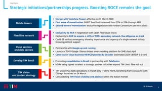 8
Q1 ‘20 Results
Strategic initiatives/partnerships progress. Boosting ROCE remains the goal
Highlights
Mobile towers
▪ Merger with Vodafone Towers effective on 31 March 2020
▪ First wave of monetization: INWIT free float increased from 25% to 33% through ABB
▪ Second wave of monetization: exclusive negotiation with Ardian Consortium (see next slide)
▪ Partnership with Google up and running
▪ Launch of TIM / Google / Banca Intesa smart-working platform for SMEs last April
▪ Carve-out of cloud business NEWCO planned by October (estimated 2024 EBITDA € 0.4bn)
▪ Promoting consolidation in Brasil in partnership with Telefonica
▪ NDAs being signed to select a strategic partner to further expand TIM Live’s fibre roll out
Fixed line network
Cloud services
and data centers
Develop TIM Brasil
▪ Exclusivity to KKR in negotiation with Open Fiber (dual track)
▪ Exclusivity to KKR to acquire c. 40% of TIM’s secondary network. Due diligence on track
▪ Covid-19 sanitary emergency showing importance and urgency of a single network in Italy.
Growing political support
▪ TIM Vision Plus 100k activations in march only (+194% MoM), benefiting from exclusivity with
Disney+ launched on 24 March
▪ Consolidating TIM Vision visibility and position within the Italian market
TIM Vision
and content strategy
 