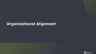 8
Organizational Alignment
 