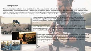 Setting/location
My music video is based in the New Forest. Most of the B-roll shots are taken outside, with shots of landscapes and horses. This convention links with the
beginning scene as It is also nature orientated. The horse shots are specifically relevant as it shows the artists views and links with nature. The horse connects
the artist to wildlife, which in itself a common convention of folk songs. Many folk bands sing about wildlife, as they are passionate about the environment
(almost hippie-like).The Folk genre has a common setting, outdoors - in the forest, by the sea etc. As it Is normal for a folk rock artist to sing about nature etc.
There is a slow pan from the grass upwards to the horse, and a focus pull to make the horse the
main attraction – again focussing on wildlife. This camera technique tells the audience what is
important in the frame and although the forest setting is important, the horse should be the main
attraction.
As stated before, Indie-folk use settings such as fields, or places with trees trying to connect with
nature without the issues of everyday life. They are often in remote places with no one else
around. An example of this is “The Paper Kites – Bloom” an indie folk band whose choice of setting
is very similar to the one I used in my video.
I later included a graveyard scene (shot from the outside of the graveyard and not in it itself to be
as respectful as possible) which gave contrast to the life and freedom of the forest/naturistic
scenes. This was to make the audience feel more emotions for the character, and to really involve
them into the narrative of the music video. A grave yard was the perfect place to achieve this
drastic change, which mirrors the characters emotions.
 