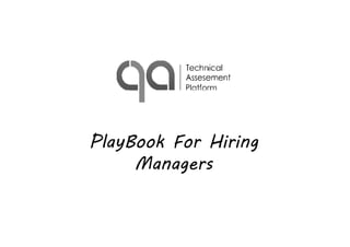 PlayBook For Hiring
     Managers
 