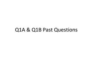 Q1A & Q1B Past Questions

 