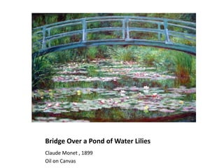 Bridge Over a Pond of Water Lilies
Claude Monet , 1899
Oil on Canvas
 