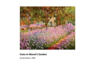 Irises in Monet’s Garden
Claude Monet, 1900
 
