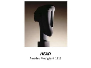 HEAD
Amedeo Modigliani, 1913
 