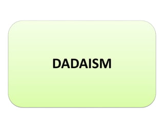 DADAISM
 
