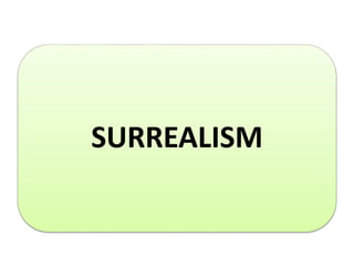 SURREALISM
 