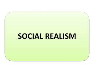 SOCIAL REALISM
 