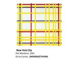 New York City
Piet Mondrian, 1942
Oil on Canvas (NONOBJECTIVISM)
 