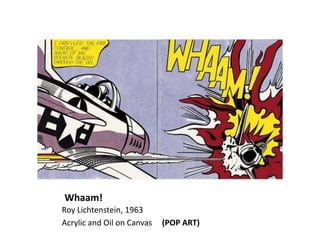 Whaam!
Roy Lichtenstein, 1963
Acrylic and Oil on Canvas (POP ART)
 