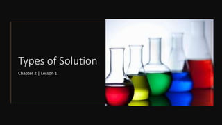 Types of Solution
Chapter 2 │ Lesson 1
 