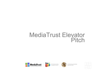 MediaTrust Elevator
              Pitch
 