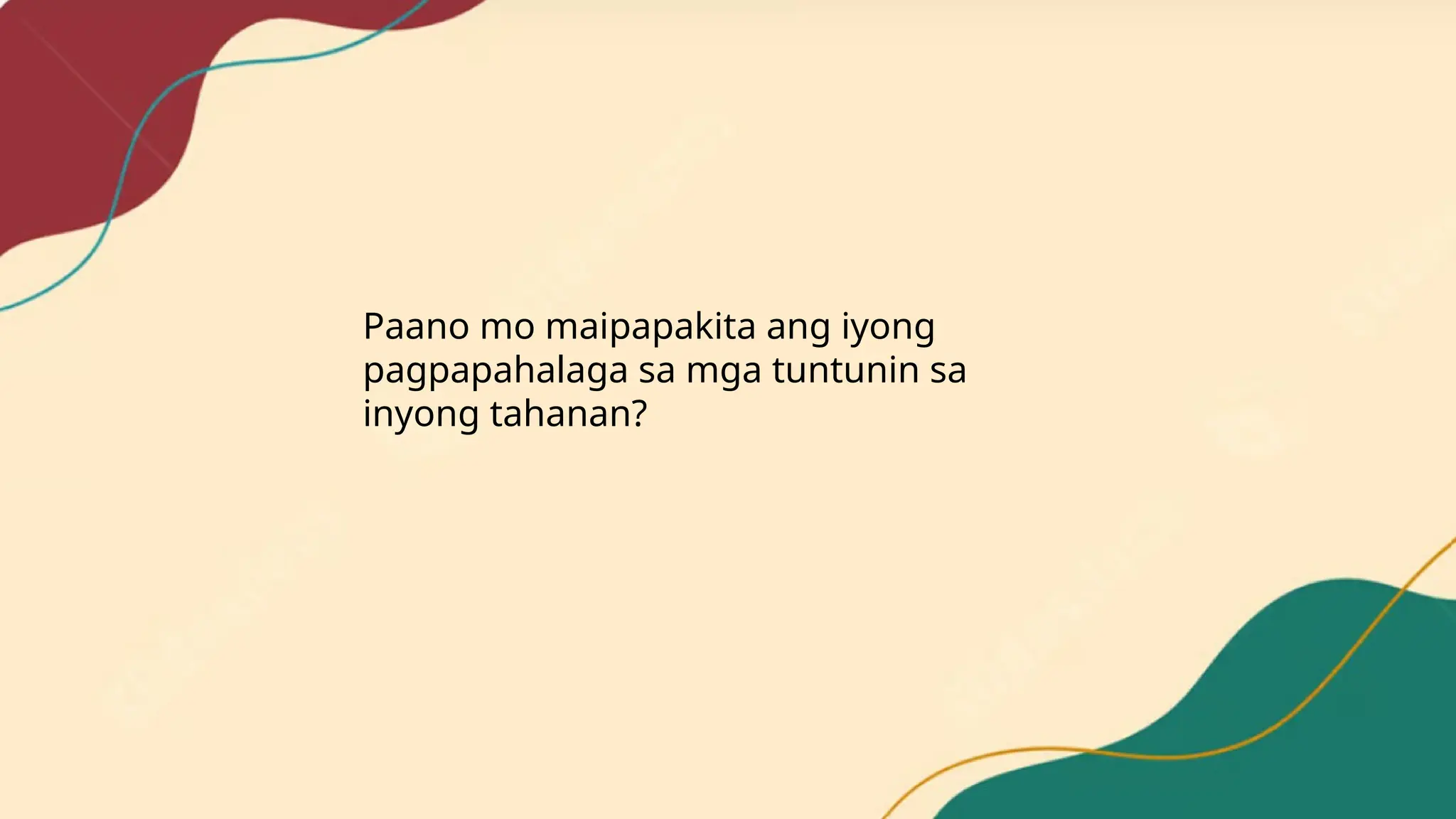 Paano mo maipapakita ang iyong
pagpapahalaga sa mga tuntunin sa
inyong tahanan?
 