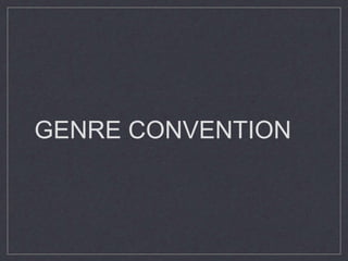 GENRE CONVENTION
 
