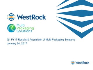 Q1 FY17 Results & Acquisition of Multi Packaging Solutions
January 24, 2017
 