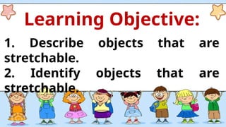 Stretchable Objects Worksheet Q1G3_Science -W4-Day 4.pptxwbdjhqwgvdjhqd | PPTX
