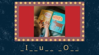 _ I _ _ u _ _ _ O _ _
 