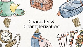 Character &
Characterization
 