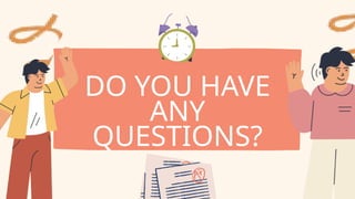 DO YOU HAVE
ANY
QUESTIONS?
 