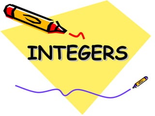 INTEGERS
INTEGERS
 