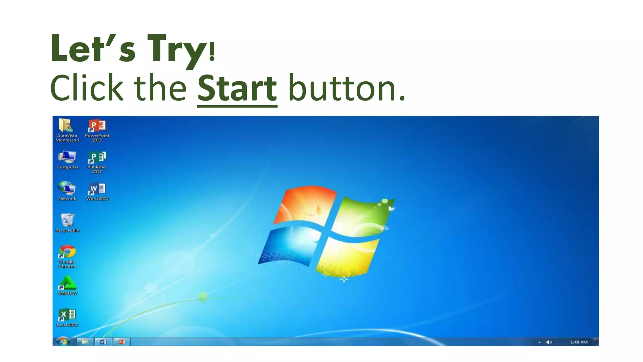 Let’s Try!
Click the Start button.
 
