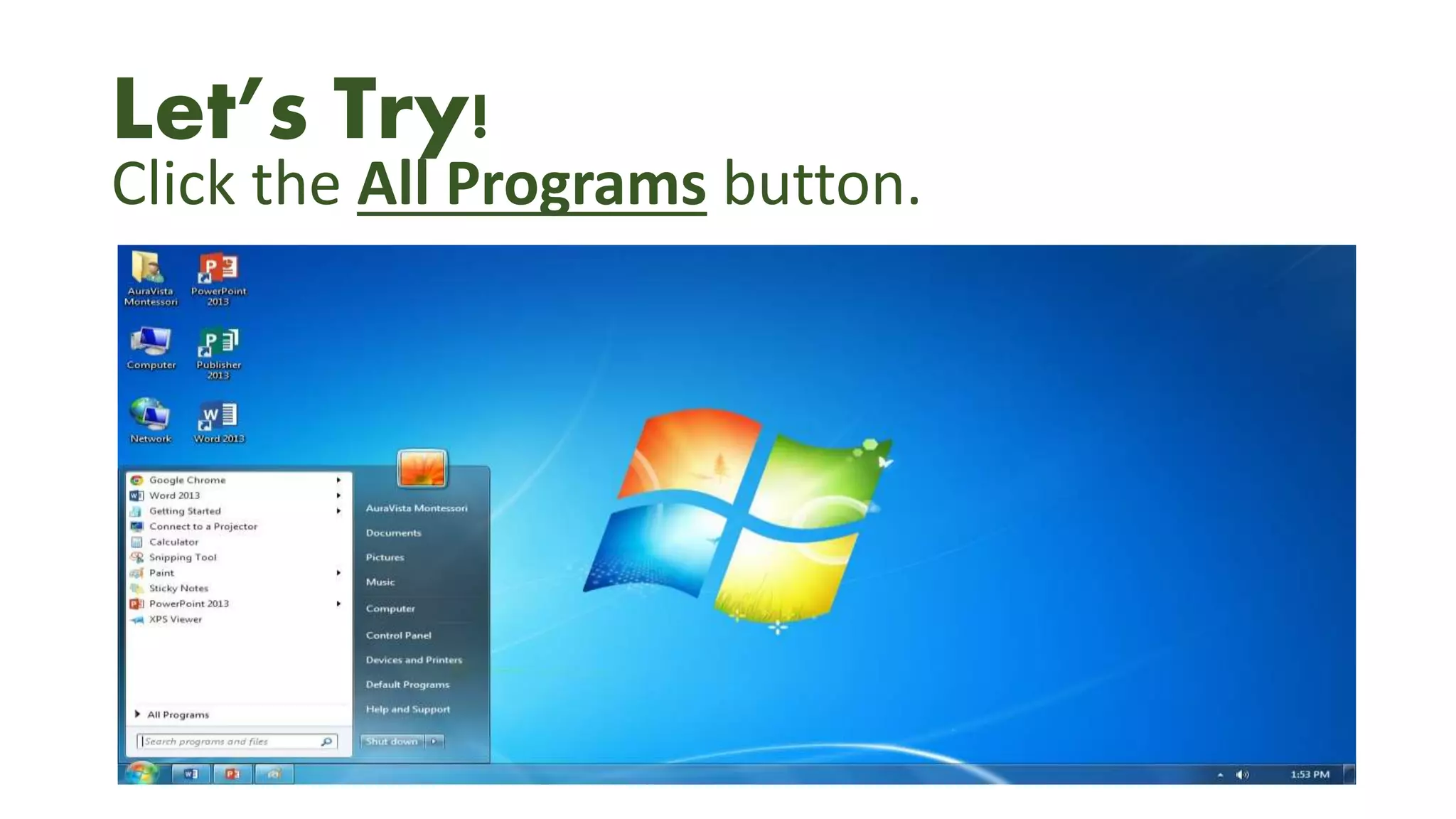 Let’s Try!
Click the All Programs button.
 