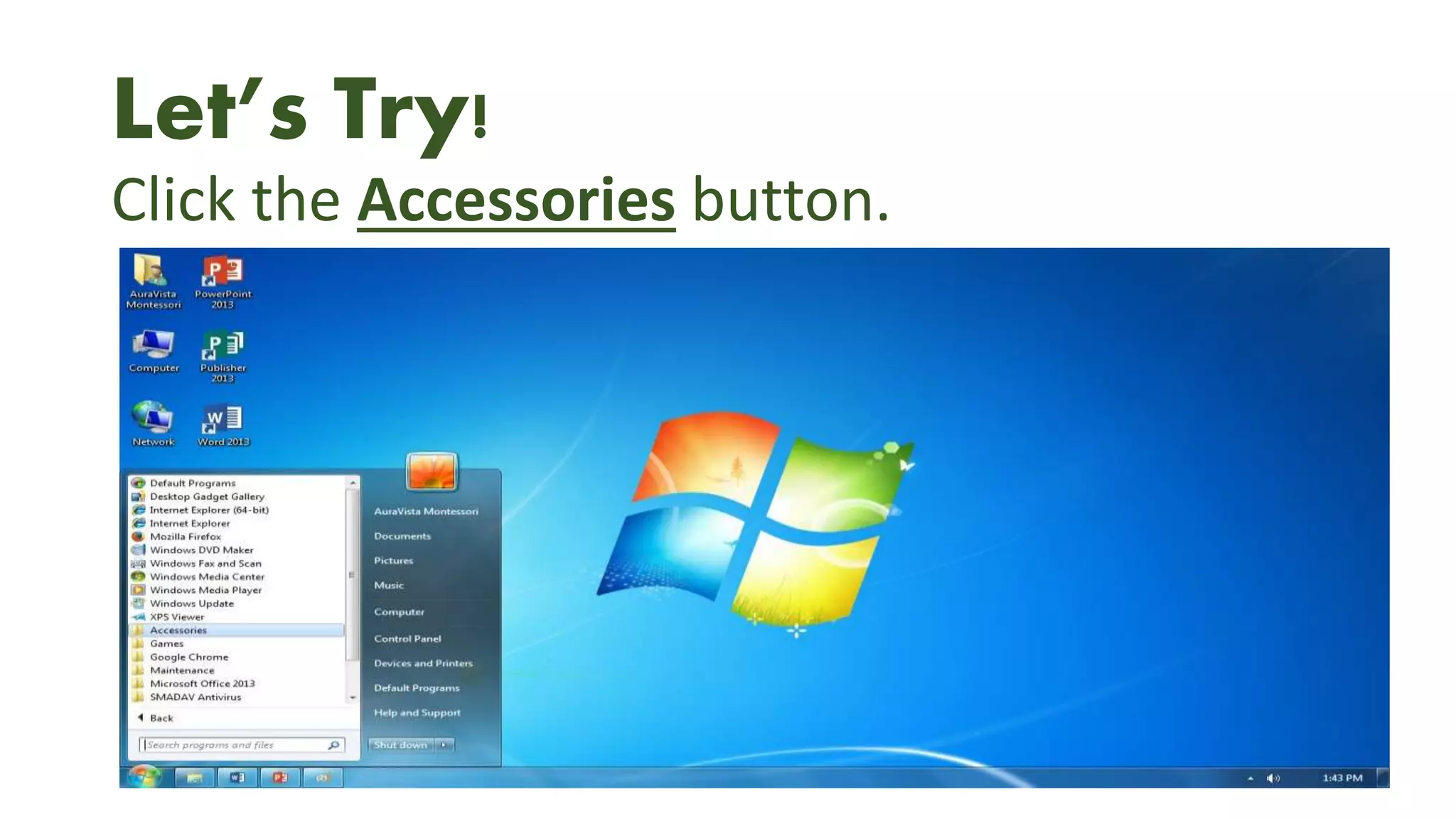Let’s Try!
Click the Accessories button.
 