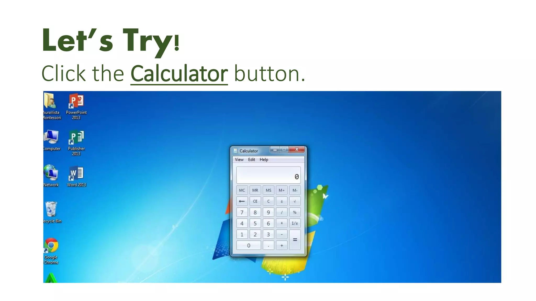 Let’s Try!
Click the Calculator button.
 