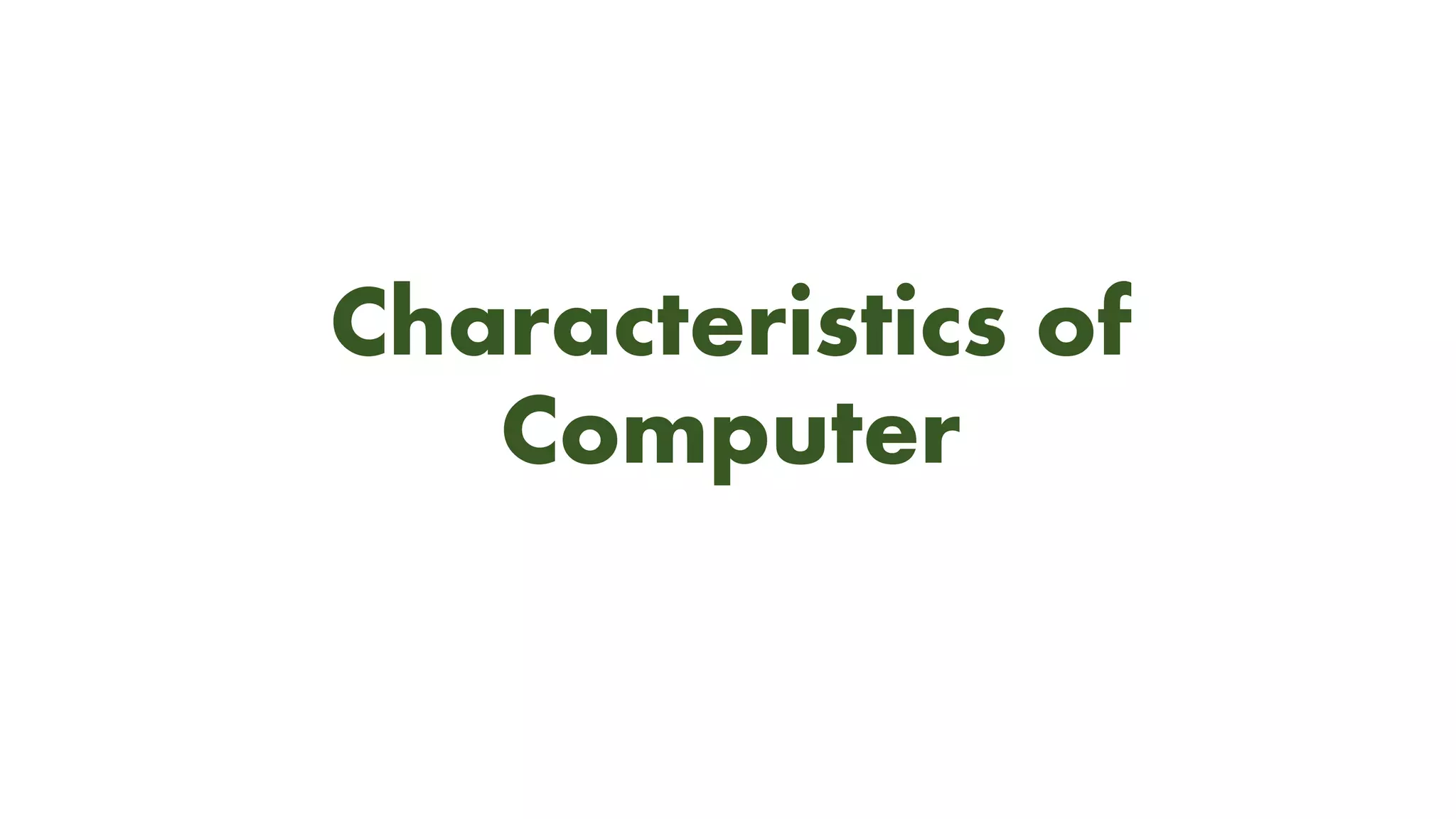 Characteristics of
Computer
 