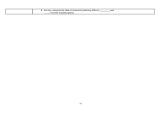 19
4. You can customize the table of contents by selecting different and
from the available options.
 