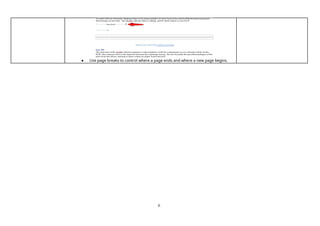 6
● Use page breaks to control where a page ends and where a new page begins.
 